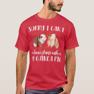 Sorry I Can't I Have Plans With My Guinea Pig Pet T-Shirt