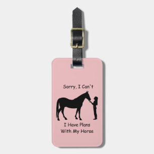 Sorry I Can't, I Have Plans With My Horse Luggage Tag