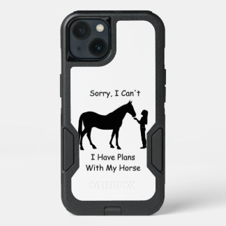 Sorry I Can't, I Have Plans With My Horse iPhone 13 Case