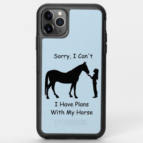 Sorry I Cant I Have Plans With My Horse OtterBox Symmetry iPhone 11 Pro Max Case