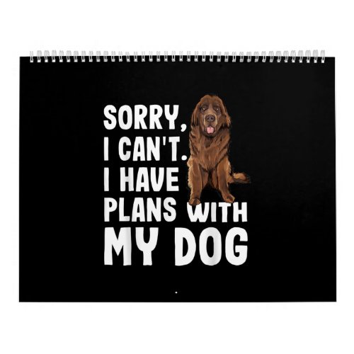 Sorry I Cant I Have Plans With My Newfoundland Dog Calendar