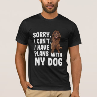 Sorry I Cant I Have Plans With My Newfoundland Dog T-Shirt