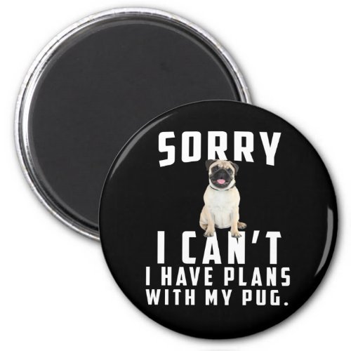 sorry i cant i have plans with my pug magnet