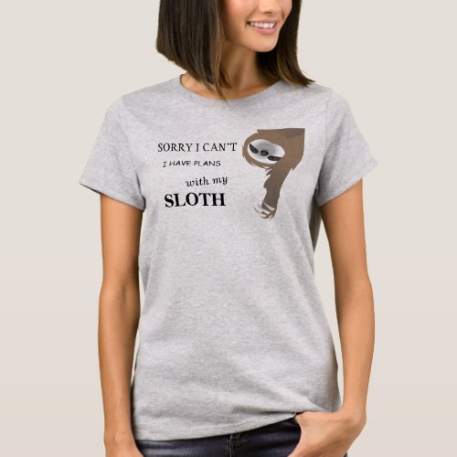 Sorry I Cant I Have Plans with My Sloth T_Shirt