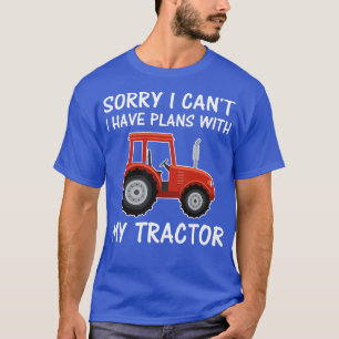 Sorry I Cant I Have Plans With My Tractor Funny Fa T-Shirt