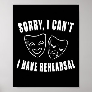 Sorry I Can't I Have Rehearsal Theater Drama Masks Poster