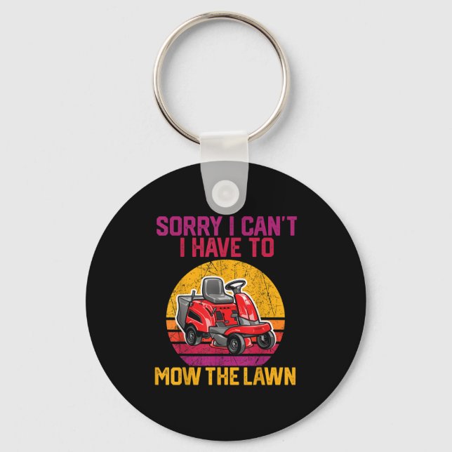 Sorry I Can't I Have To Mow The Lawn  Keychain (Front)