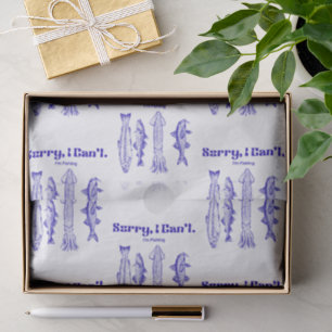 Sorry, I Can't. I'm Fishing Funny Birthday Gift Tissue Paper