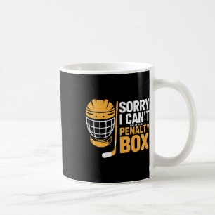 Sorry I Can't I'm In The Penalty Box Hockey Player Coffee Mug