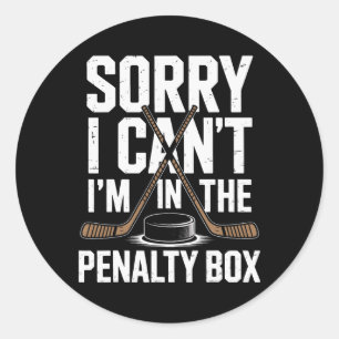 Sorry I Cant Im In The Penalty Box Ice Hockey Love Classic Round Sticker