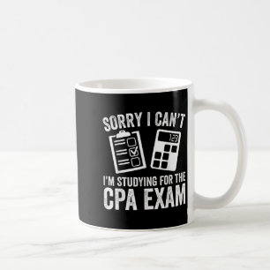 Sorry I Can't I'm Studying For The Cpa Exam - Cpa Coffee Mug