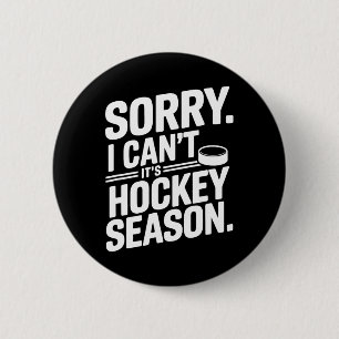 Sorry I Can't It’s Hockey Season Button