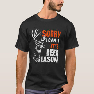 Sorry I Can't It's a Deer Season Buck Deer Hunting T-Shirt
