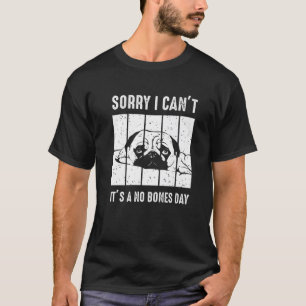 Sorry I Can't It's A No Bones Day Pug Gifts For Pu T-Shirt
