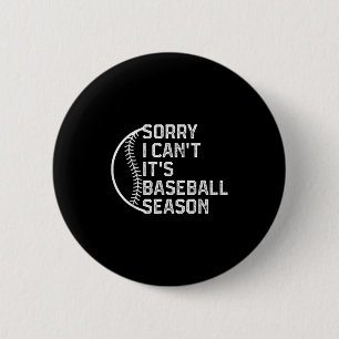 Sorry I Can't It's Baseball Season Funny Softball Button