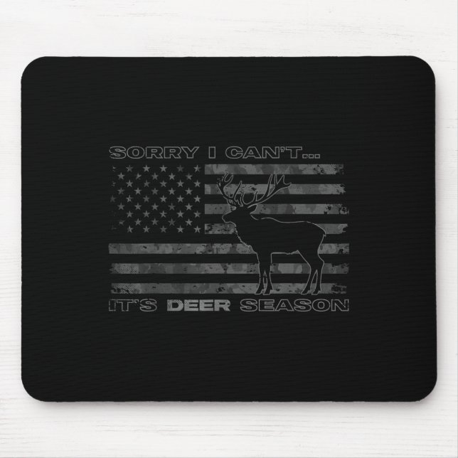 Sorry I Can't It's Deer Season Hunting  Mouse Pad (Front)
