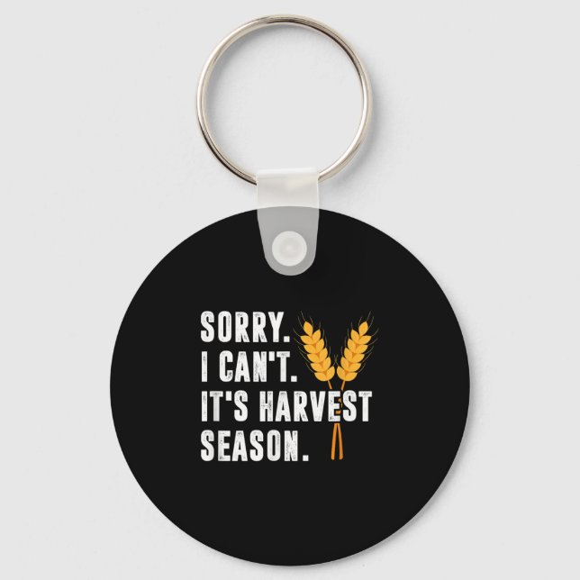Sorry I Can't It's Harvest Season - Wheat Farmer  Keychain (Front)
