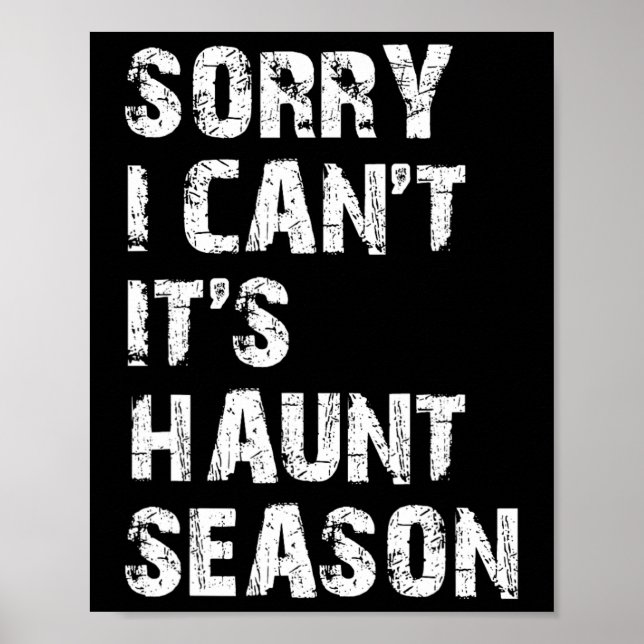 Sorry I Can't It's Haunt Season Funny Hunting Love Poster (Front)