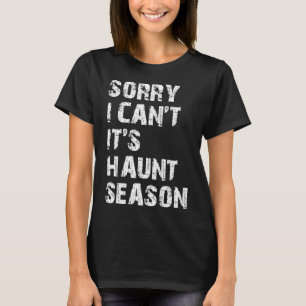 Sorry I Can't It's Haunt Season Funny Hunting Love T-Shirt