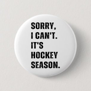 Sorry I Can't It's Hockey Season Button