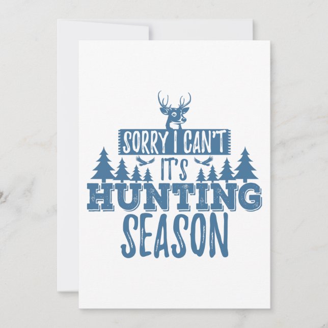 Sorry I Can't It's Hunting Season , Funny Hunting Invitation (Front)