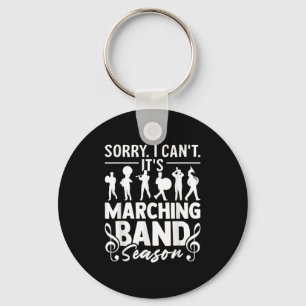 Sorry I Can't It's Marching Band Season Funny Band Keychain
