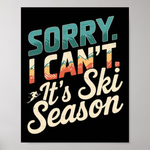 Sorry I Cant Its Ski Season Winter Sports 3  Poster