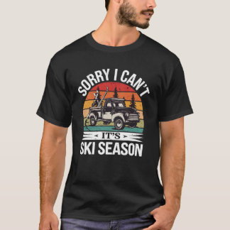 Sorry I Can't It's Ski Season,Winter Sports Skiing T-Shirt