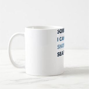 Sorry I Can't It's Ski Season, Winter Sports Snow Coffee Mug
