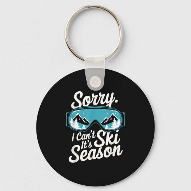 Sorry I Can't It's Ski Season Winter Srts  Keychain (Front)