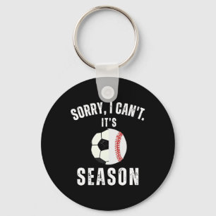 Sorry I Can't It's Soccer And Baseball Season Mom Keychain