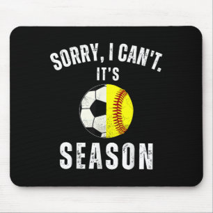 Sorry I Can't It's Soccer And Softball Season Mom Mouse Pad