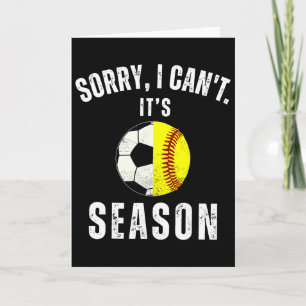 Sorry I Can't It's Soccer And Softll Season Mom Of Card