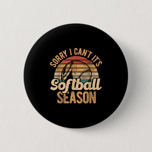 Sorry I Can't It's Softball Season Softball Player Button
