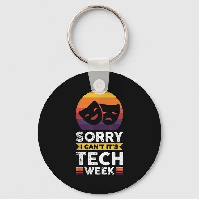 Sorry I Can't It's Tech Week  Keychain (Front)