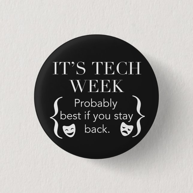 Sorry I Can't It's Tech Week (Stay Back) Button (Front)