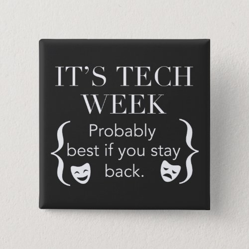 Sorry I Cant Its Tech Week Stay Back Crew Button