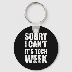 Sorry I Can't It's Tech Week Theatre Gift Keychain