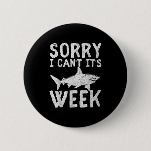 Sorry I Can't It's Week 2025 Funny Shark Lover Awa Button