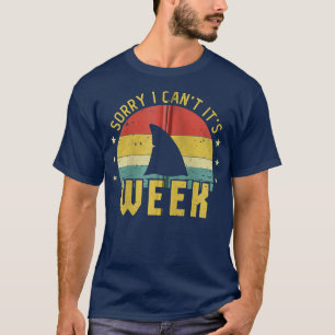 Sorry I Cant Its Week Funny Retro Shark Event Love T-Shirt