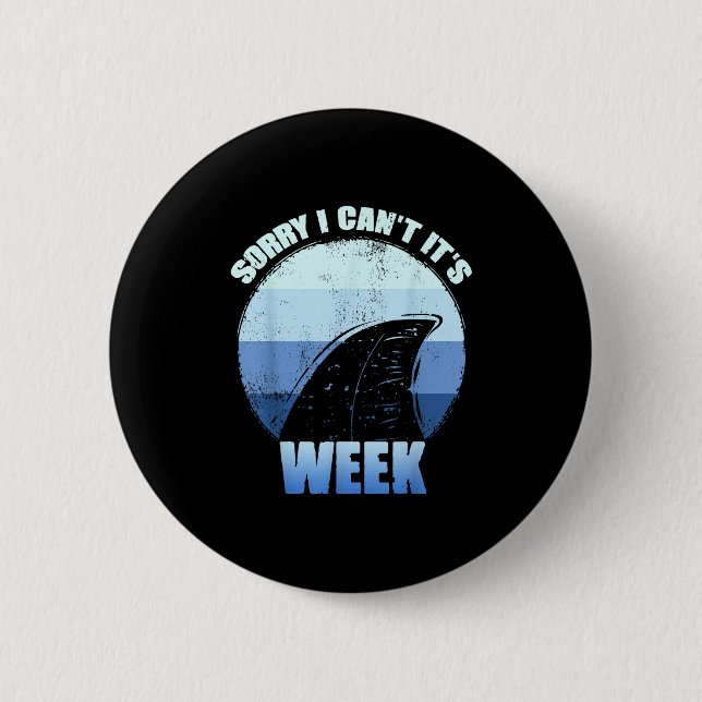 Sorry I Can't It's Week Funny Shark Gift  Button (Front)
