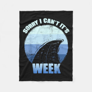 Sorry I Can't It's Week Funny Shark Gift Fleece Blanket