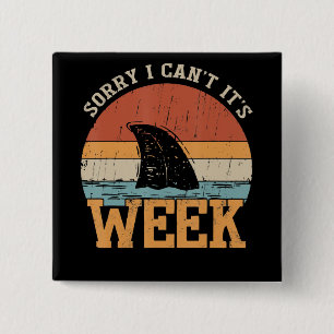Sorry I Can't Its Week Funny Shark Gifts Button