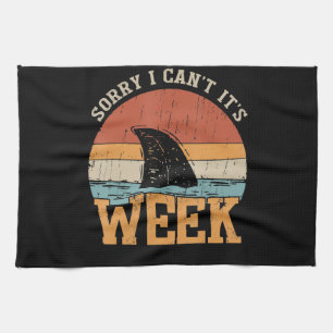 Sorry I Can't Its Week Funny Shark Gifts Kitchen Towel