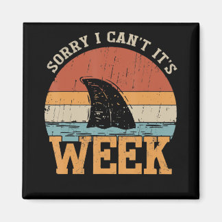 Sorry I Can't Its Week Funny Shark Gifts Magnet