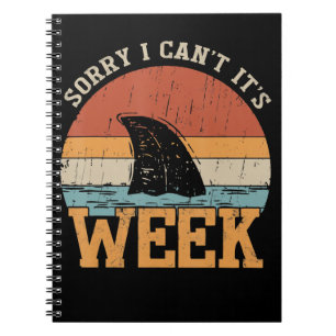 Sorry I Can't Its Week Funny Shark Gifts Notebook
