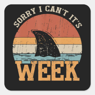 Sorry I Can't Its Week Funny Shark Gifts Square Sticker