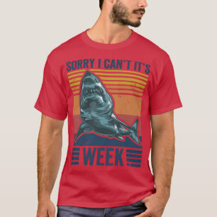 Sorry I Cant Its Week Funny Shark Lover Fan Vintag T-Shirt