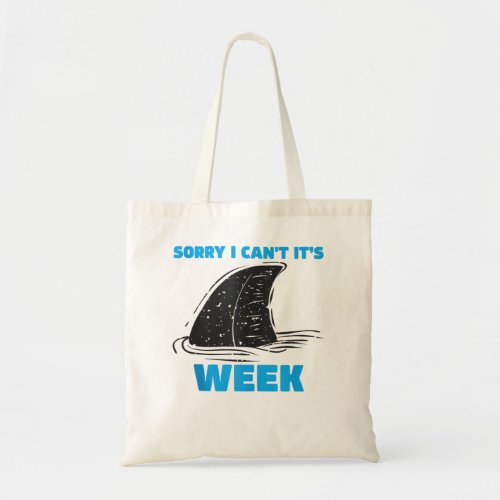 Sorry I Cant Its Week Funny Shark Sorry I Cant  Tote Bag