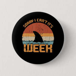 Sorry I Can't Its Week Funny Shark Vintage Gifts Button